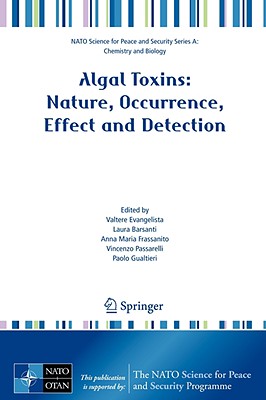 Algal Toxins: Nature, Occurrence, Effect and Detection (NATO Science for Peace and Security Series A: Chemistry and)
