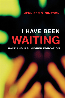 I Have Been Waiting: Race and U.S. Higher Education