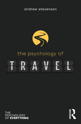 The Psychology of Travel (Psychology of Everything)