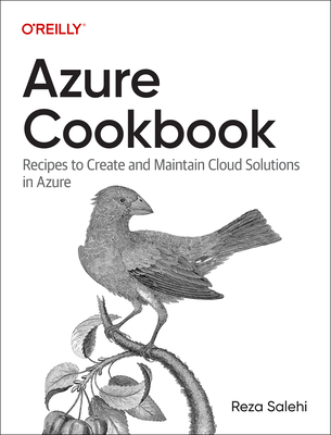 Azure Cookbook: Recipes to Create and Maintain Cloud Solutions in Azure Cover Image