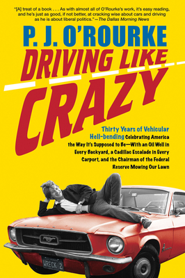 Driving Like Crazy: Thirty Years of Vehicular Hell-Bending, Celebrating America the Way It's Supposed to Be -- With an Oi Cover Image