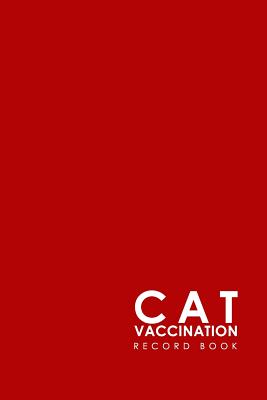Cat Vaccination Record Book: Vaccination Record Book, Vaccination Record, Vaccination Log, Vaccine Tracker, Minimalist Red Cover By Moito Publishing Cover Image