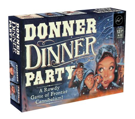 Donner Dinner Party: A Rowdy Game of Frontier Cannibalism! Cover Image