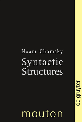 Syntactic Structures By Noam Chomsky, David W. Lightfoot (Introduction by) Cover Image