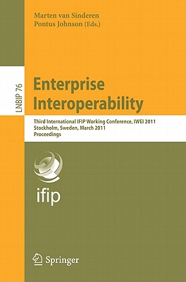 Enterprise Interoperability: Third International IFIP Working Conference,  IWEI 2011, Stockholm, Sweden, March 23-24, 2011, Proceedings (Lecture Notes  in Business Information Processing #76) (Paperback) | DIESEL, A Bookstore