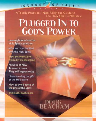 Plugged Into God's Power: A Toally Practical, Non-Religious Guide to the Holy Spirit's Ministry (Journey of Faith (Creation House)) Cover Image