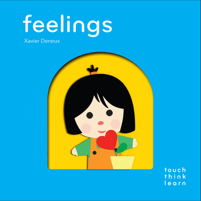 TouchThinkLearn: Feelings (Touch Think Learn) By Xavier Deneux Cover Image