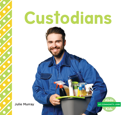 Custodians (My Community: Jobs) By Julie Murray Cover Image