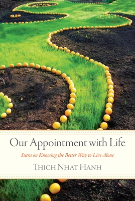 Our Appointment with Life: Sutra on Knowing the Better Way to Live Alone By Thich Nhat Hanh Cover Image