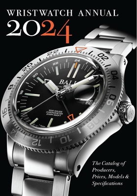 Wristwatch Annual 2024: The Catalog of Producers, Prices, Models, and Specifications Cover Image