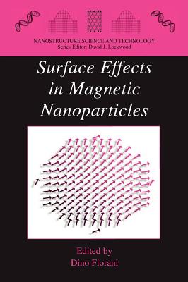 Surface Effects in Magnetic Nanoparticles (Nanostructure Science and Technology) By Dino Fiorani (Editor) Cover Image