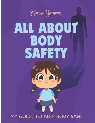 All About Body Safety: My Guide to Keep Body Safe By Hanna Yameen Cover Image