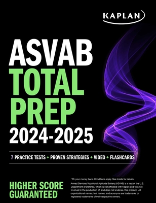 ASVAB Total Prep 2024-2025: 7 Practice Tests + Proven Strategies + Video + Flashcards (Kaplan Test Prep) cover