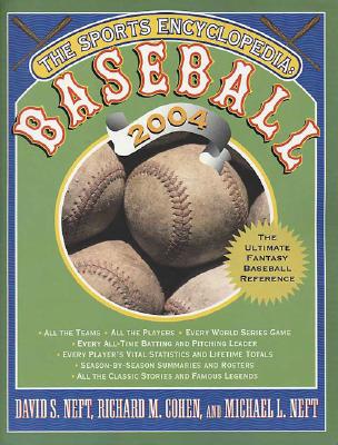 The Sports Encyclopedia: Baseball 2004 By David S. Neft, Richard M. Cohen, Michael L. Neft Cover Image