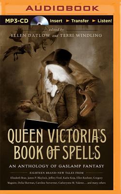 Queen Victoria's Book of Spells: An Anthology of Gaslamp Fantasy By Ellen Datlow (Editor), Terri Windling (Editor), Kelly Lintz (Read by) Cover Image