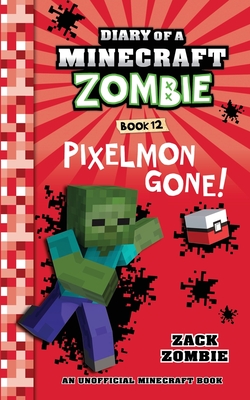 Diary of a Minecraft Zombie, Book 12: Pixelmon Gone! By Zack Zombie Cover Image