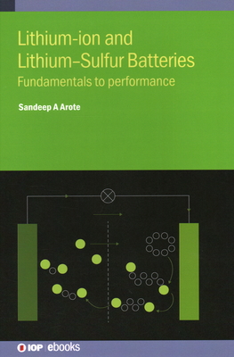 Lithium-Ion and Lithium-Sulfur Batteries: Fundamentals to Performance By Sandeep A. Dr Arote Cover Image