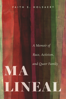 Ma Lineal: A Memoir of Race, Activism, and Queer Family Cover Image