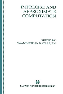 Imprecise and Approximate Computation (The Springer International Engineering and Computer Science #318)
