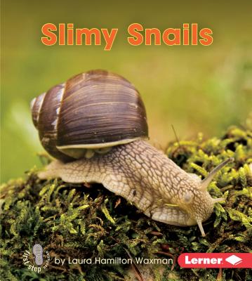 Slimy Snails (First Step Nonfiction -- Backyard Critters) By Laura Hamilton Waxman Cover Image
