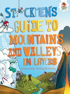 Stickmen's Guide to Mountains and Valleys in Layers (Stickmen's Guides to This Incredible Earth) By Catherine Chambers, John Paul de Quay (Illustrator), Venitia Dean (Illustrator) Cover Image