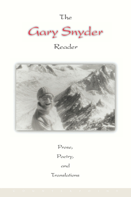 The Gary Snyder Reader: Prose, Poetry, and Translations