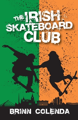 The Irish Skateboard Club (Callahan Family Saga #4) By Brinn Colenda Cover Image