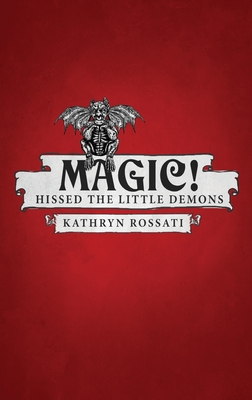 Magic! Hissed The Little Demons By Kathryn Rossati Cover Image