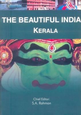 The Beautiful India - Kerala By Syed Amanur Rahman (Editor), Balraj Verma (Editor) Cover Image