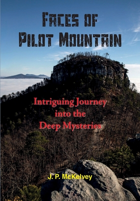 Faces of Pilot Mountain: Intriguing Journey into the Deep Mysteries Cover Image