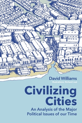 Civilizing Cities: an analysis of the major political issues of our time