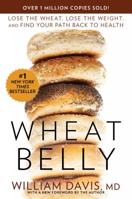 Wheat Belly: Lose the Wheat, Lose the Weight, and Find Your Path Back to Health Cover Image