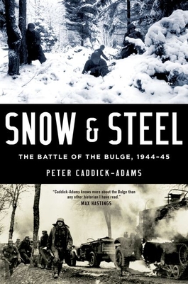 Snow and Steel: The Battle of the Bulge, 1944-45 By Peter Caddick-Adams Cover Image