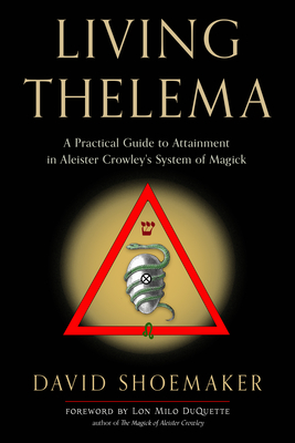 Living Thelema: A Practical Guide to Attainment in Aleister Crowley's System of Magick Cover Image