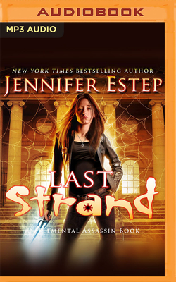 Last Strand (Elemental Assassin #19) By Jennifer Estep, Lauren Fortgang (Read by) Cover Image