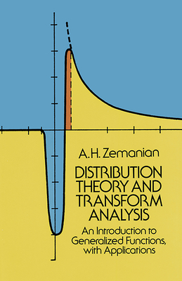 Distribution Theory and Transform Analysis: An Introduction to Generalized Functions, with Applications (Dover Books on Mathematics) Cover Image