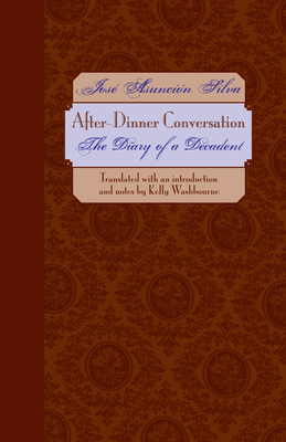 After-Dinner Conversation: The Diary of a Decadent (Texas Pan American Literature in Translation Series) Cover Image