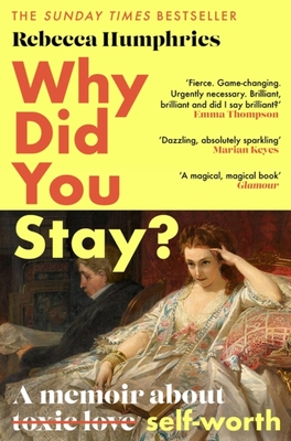 Why Did You Stay?: The instant Sunday Times bestseller: A memoir about self-worth By Rebecca Humphries Cover Image