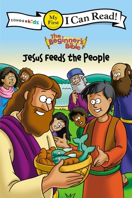 The Beginner's Bible Jesus Feeds the People: My First (I Can Read! / The Beginner's Bible) By The Beginner's Bible Cover Image