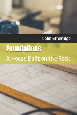 Foundations: A House Built on the Rock (Studies for Your Youth Group)