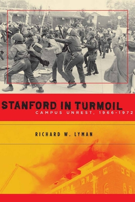 Stanford in Turmoil: Campus Unrest, 1966-1972 By Richard W. Lyman Cover Image