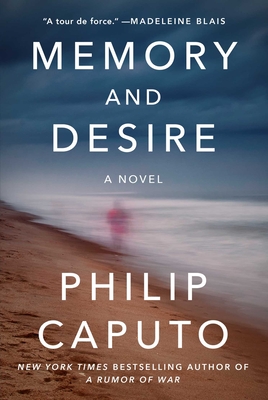 Memory and Desire: A Novel By Philip Caputo Cover Image