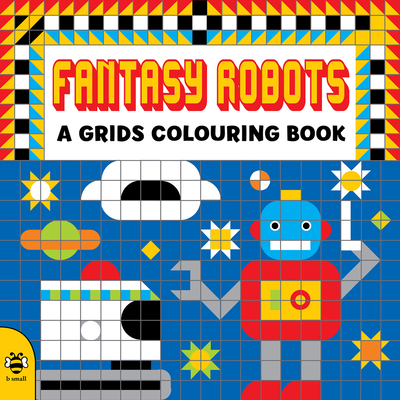 Fantasy Robots (A Grids Colouring Book)
