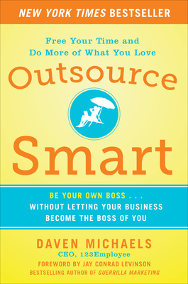 Outsource Smart: Be Your Own Boss . . . Without Letting Your Business Become the Boss of You Cover Image