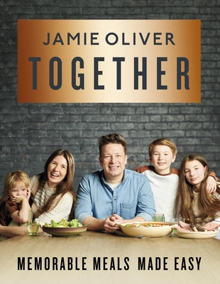 Together: Memorable Meals Made Easy [American Measurements] By Jamie Oliver Cover Image
