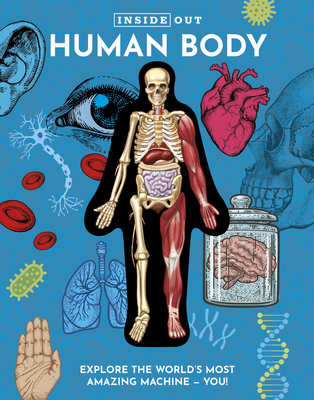 Inside Out Human Body: Explore the World's Most Amazing Machine - You! (Inside Out, Chartwell)