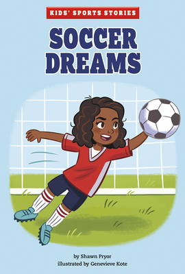 Soccer Dreams By Genevieve Kote (Illustrator), Shawn Pryor Cover Image