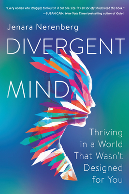 Divergent Mind: Thriving in a World That Wasn't Designed for You By Jenara Nerenberg Cover Image