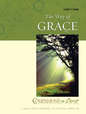 The Way of Grace Leader's Guide (Companions in Christ)