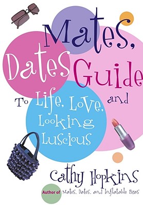 Cover for The Mates, Dates Guide to Life, Love, and Looking Luscious